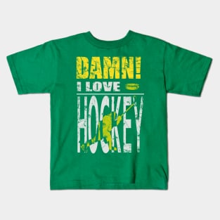 Damn I Love HOCKEY Kids T-Shirt